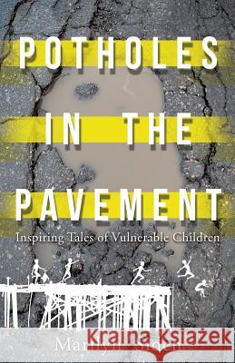 Potholes in the Pavement: Inspiring Tales of Vulnerable Children Marilyn Siden 9781545601587 Xulon Press - książka