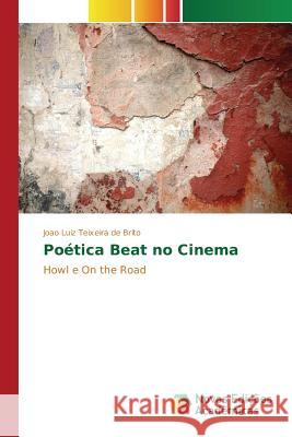 Poética Beat no Cinema Teixeira de Brito Joao Luiz 9786130165864 Novas Edicoes Academicas - książka
