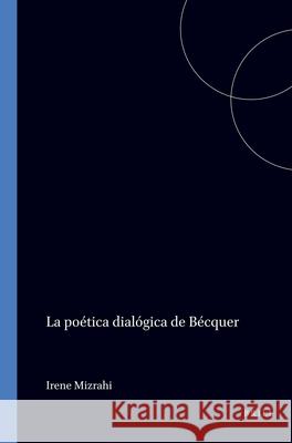 poética dialógica de Bécquer Irene Mizrahi 9789042002753 Brill (JL) - książka