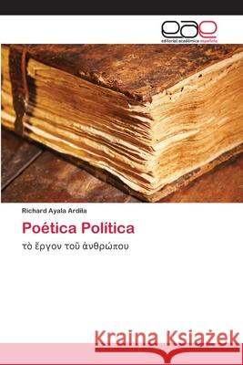 Poética Política Ayala Ardila Richard   9783659013201 Editorial Academica Espanola - książka