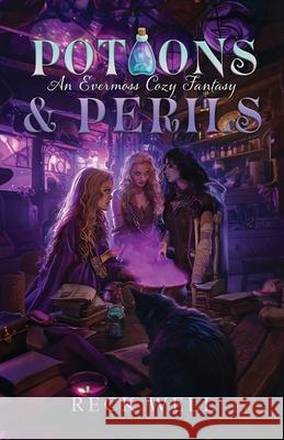 Potions & Perils: An Evermoss Cozy Fantasy Reck Well Hope Houtwed 9781963198041 Dragon Tomes Publishing - książka