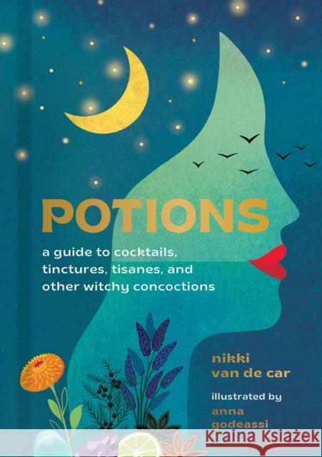 Potions: A Guide to Cocktails, Tinctures, Tisanes, and Other Witchy Concoctions Nikki Va Anna Godeassi 9780762478736 Running Press,U.S. - książka