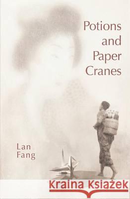 Potions and Paper Cranes Lan Fang Sal Glynn Elisabet Titik Murtisari 9780983627333 Dalang Publishing - książka