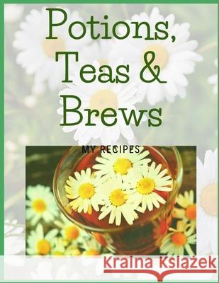 Potions, Teas and Brews: My Recipes Missy Parks 9781723815331 Independently Published - książka