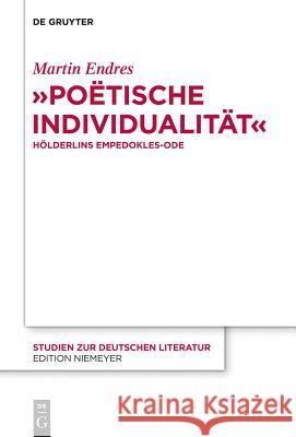 Poëtische Individualität: Hölderlins Empedokles-Ode Endres, Martin 9783110330144 De Gruyter - książka