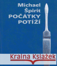 Počátky potíží Michael Špirit 9788087037027 Revolver Revue - książka