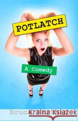 Potlatch: A comedy Hartman, Bruce 9780988918191 Swallow Tail Press - książka