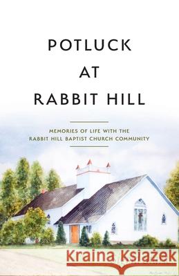 Potluck at Rabbit Hill: Memories of Life with the Rabbit Hill Baptist Church Community Sigrid Stark 9781525517471 FriesenPress - książka