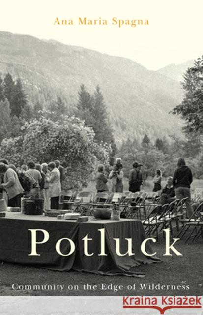 Potluck: Community on the Edge of Wilderness Spagna, Ana Maria 9780870715914 Oregon State University Press - książka