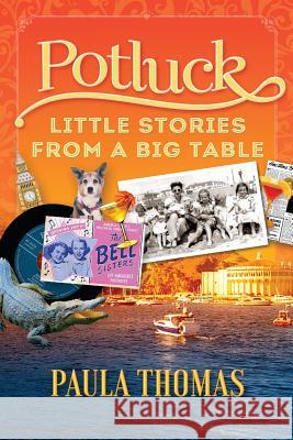 Potluck: Little Stories From A Big Table Thomas, Paula 9780999473009 Bay City Publishing LLC - książka