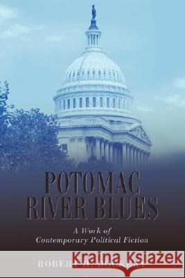 Potomac River Blues: A Work of Contemporary Political Fiction Dockery, Robert H. 9780595918232 iUniverse - książka