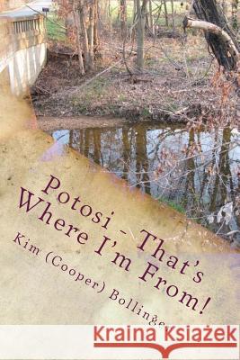 Potosi - That's Where I'm From!: Growing Up in Potosi, Missouri Kim (Cooper) Bollinger 9781512379556 Createspace - książka