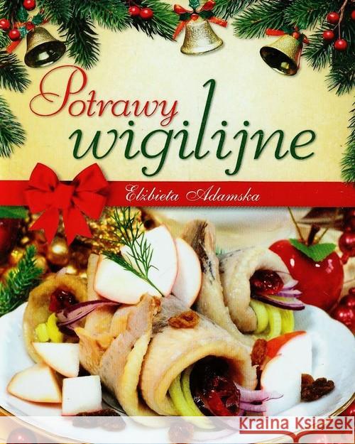 Potrawy wigilijne Adamska Elżbieta 9788327410542 Olesiejuk - książka