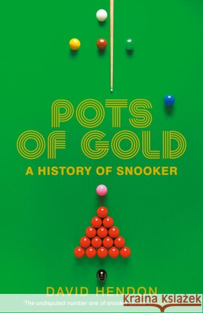 Pots of Gold: A History of Snooker David Hendon 9781800753525 Swift Press - książka