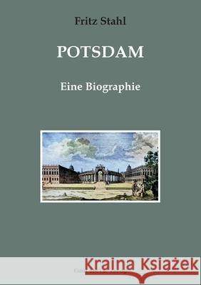 Potsdam. Eine Biographie Fritz Stahl 9783883723464 Klaus-D. Becker - książka