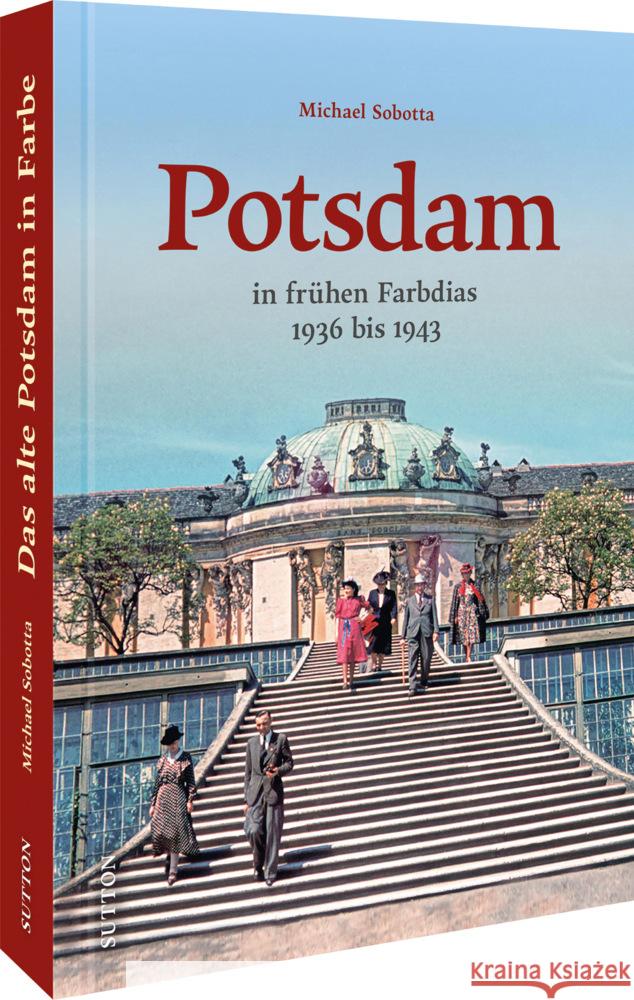 Potsdam in frühen Farbdias Sobotta, Michael 9783963033780 Sutton Verlag GmbH - książka