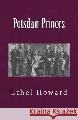 Potsdam Princes Ethel Howard John Va 9781545176627 Createspace Independent Publishing Platform - książka