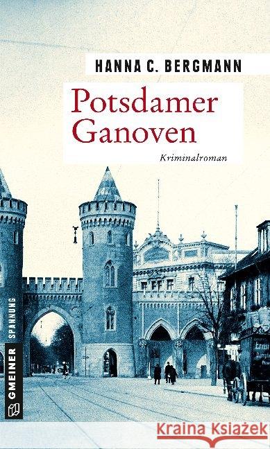 Potsdamer Ganoven : Kriminalroman Bergmann, Hanna C. 9783839224618 Gmeiner-Verlag - książka