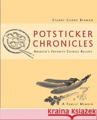 Potsticker Chronicles: Favorite Chinese Recipes -A Family Memoir Berman, Stuart Chang 9780471250289 John Wiley & Sons - książka