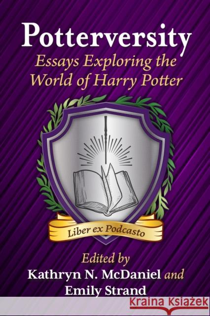 Potterversity: Essays Exploring the World of Harry Potter Kathryn N. McDaniel Emily Strand 9781476690537 McFarland & Company - książka
