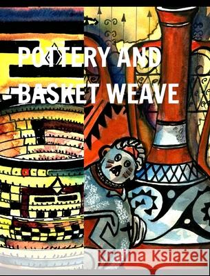 Pottery and Basket Weave: pots and weave Hickey, Alice Daena 9781034958390 Blurb - książka