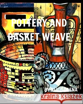 Pottery and Basket Weave: pots and weave Hickey, Alice Daena 9781034958406 Blurb - książka