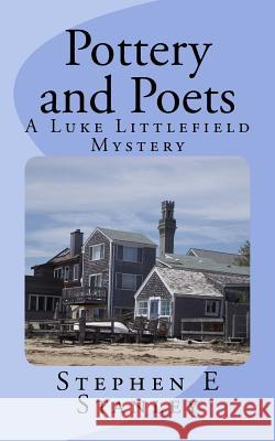 Pottery and Poets: A Luke Littlefield Mystery Stephen E. Stanley 9781517366957 Createspace - książka