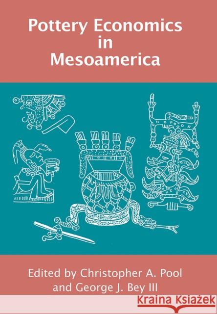 Pottery Economics in Mesoamerica Christopher A. Pool George J., III Bey 9780816525775 University of Arizona Press - książka