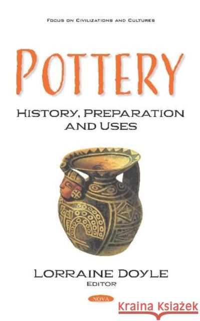 Pottery: History, Preparation and Uses Lorraine Doyle   9781536159554 Nova Science Publishers Inc - książka