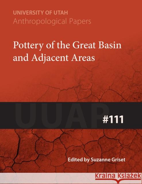 Pottery of the Great Basin and Adjacent Areas: Uuap 111volume 111 Griset, Suzanne 9780874802641 University of Utah Press - książka