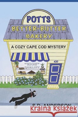 Potts Better Butter Bakery: A Cozy Cape Cod Mystery S D Anderson 9798720469757 Independently Published - książka