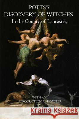 Potts's Discovery of Witches: In the County of Lancaster Esq James Crossley 9781770831308 Theophania Publishing - książka