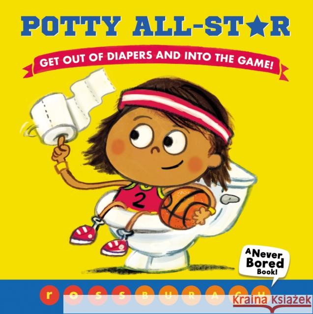 Potty All-Star (a Never Bored Book!) Burach, Ross 9781338289336 Scholastic Press - książka