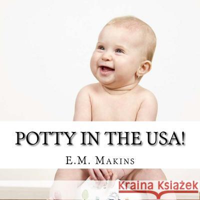 Potty in the USA! Makins, E. M. 9781534925977 Createspace Independent Publishing Platform - książka