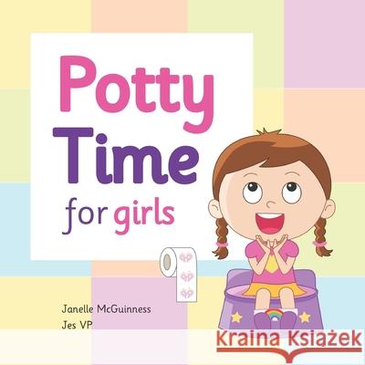 Potty Time for Girls: Potty Training for Toddler Girls Janelle McGuinness, Jes Vp 9780648309406 McG Ventures Pty, Limited - książka