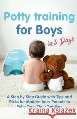 Potty Training for Boys in 3 Days Stephany Hicks 9781953631114 Malvary, LLC - książka