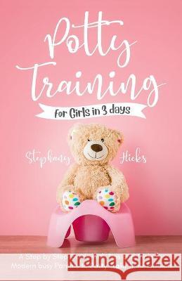 Potty Training for Girls in 3 days Stephany Hicks 9781953631121 Malvary, LLC - książka