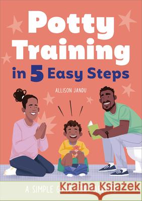 Potty Training in 5 Easy Steps: A Simple Guide for Parents Allison Jandu 9781648767418 Rockridge Press - książka