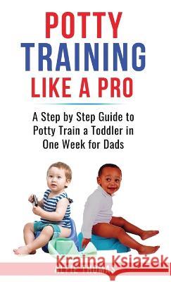 Potty Training Like a Pro Alfie Thomas   9781778258473 Alfie Thomas - książka