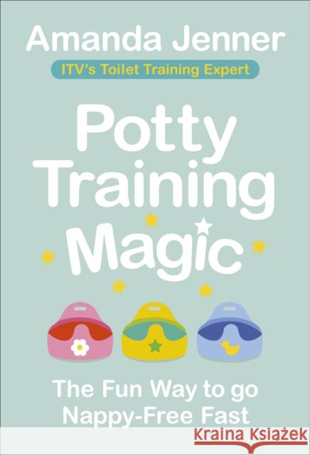 Potty Training Magic: The Fun Way to go Nappy-Free Fast Amanda Jenner 9781785042393 Ebury Publishing - książka