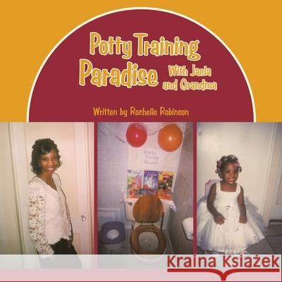 Potty Training Paradise with Jaela and Grandma Robinson, Rochelle 9781438900506 Authorhouse - książka