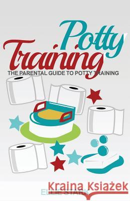 Potty Training: Parental Guide To Potty Training Stark, Ellie 9781517363345 Createspace - książka