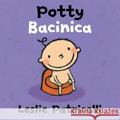 Potty/Bacinica Leslie Patricelli Leslie Patricelli 9780763687779 Candlewick Press (MA) - książka