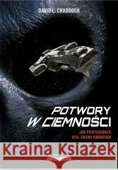 Potwory w ciemności. Jak powstawało UFO... CRADDOCK L. DAVID 9788396567956 WYDAWNICTWO OPENBETA - książka