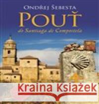 Pouť do Santiaga de Compostela Ondřej Šebesta 9788027800797 Epocha - książka