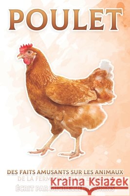 Poulet: Des faits amusants sur les animaux de la ferme pour les enfants #7 Michelle Hawkins 9798541200836 Independently Published - książka
