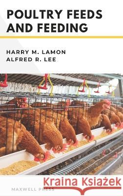 Poultry Feeds and Feeding Harry M. Lamon Alfred R. Lee 9788180941900 Mjp Publisher - książka
