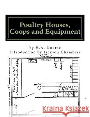 Poultry Houses, Coops and Equipment: A Book of Plans for the Chicken Raiser H. a. Nourse Jackson Chambers 9781537546605 Createspace Independent Publishing Platform - książka