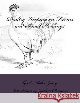 Poultry Keeping on Farms and Small Holdings Sir Walter Gilbey Jackson Chambers 9781542919654 Createspace Independent Publishing Platform - książka