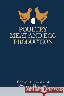 Poultry Meat and Egg Production Carmen Parkhurst George J. Mountney 9781475706857 Springer - książka